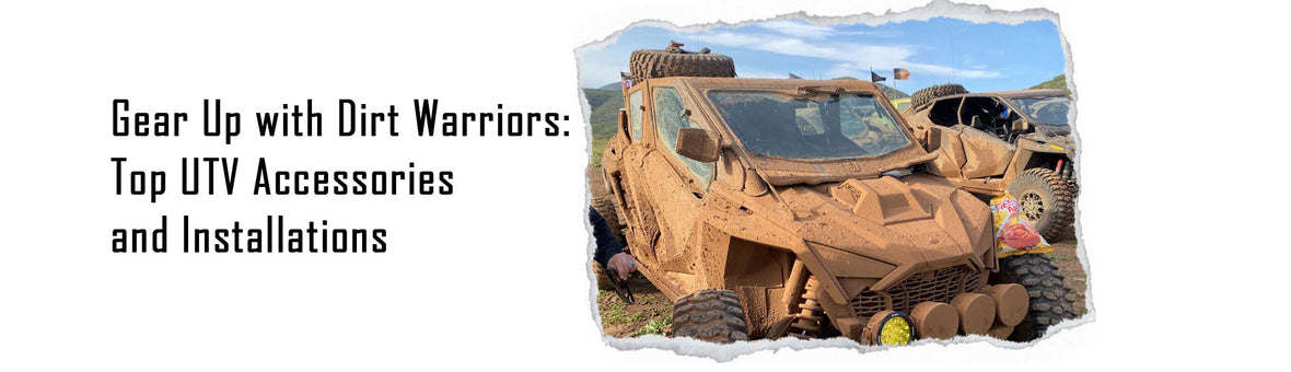 Gear Up with Dirt Warriors: Top UTV Accessories and Installations
