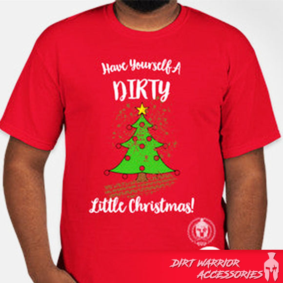 Have Yourself A DIRTY Little Christmas T-Shirt - Dirt Warrior Accessories