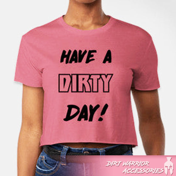 Front HAVE A DIRTY DAY CROP T-SHIRT Smoked Paprika t-shirt with 'HAVE A DIRTY DAY!' - Dirt Warrior Accessories