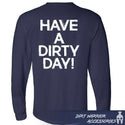 Navy long-sleeve shirt with 'Have a Dirty Day!' text on the back, brand 'Dirt Warrior Accessories' visible.