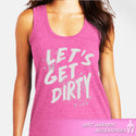 Pink tank top with 'Let's Get Dirty' text on a plain background District Women's Tri-Blend Racerback Tank Dirt Warrior Accessories