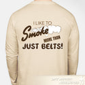 I Like To Smoke More Than Just Belts Long Sleeve T-Shirt