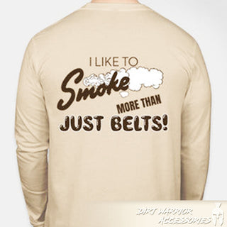 I Like To Smoke More Than Just Belts Long Sleeve T-Shirt