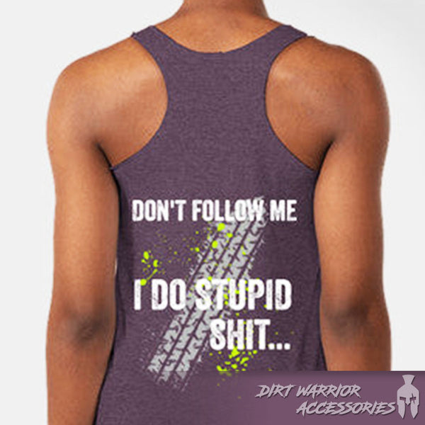 Purple  racerback tank top with text 'Don't follow me, I do stupid shit' on the back - Dirt Warrior Accessories