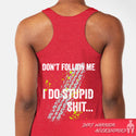 Red racerback tank top with text 'Don't follow me, I do stupid shit' on the back - Dirt Warrior Accessories