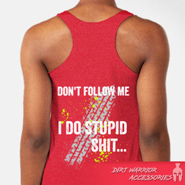 Red racerback tank top with text 'Don't follow me, I do stupid shit' on the back - Dirt Warrior Accessories