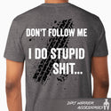 Heavy Metal Gray t-shirt with text 'Don't Follow Me I Do Stupid Shit...' and tire track design on the back,  'Dirt Warrior Accessories' 