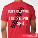 Red t-shirt with text 'Don't Follow Me I Do Stupid Shit...' and tire track design on the back,  'Dirt Warrior Accessories' 