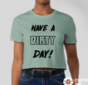 HAVE A DIRTY DAY CROP T-SHIRT